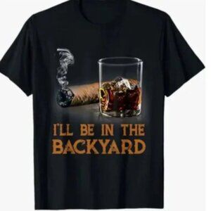 Pro Dada I'll Be In The Backyard Cigar And Bourbon T-shirt in Black Size XL NWOT